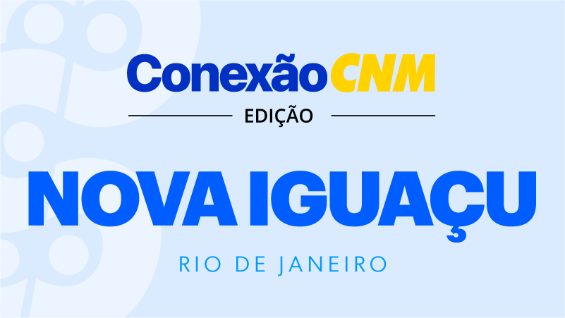 Conexão CNM - Edição RJ Nova Iguaçu