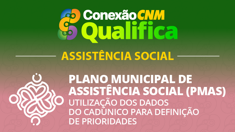 Plano Municipal de Assistência Social (PMAS) | Utilização dos dados do CadÚnico para definição de prioridades - Edição Petrolina/PE