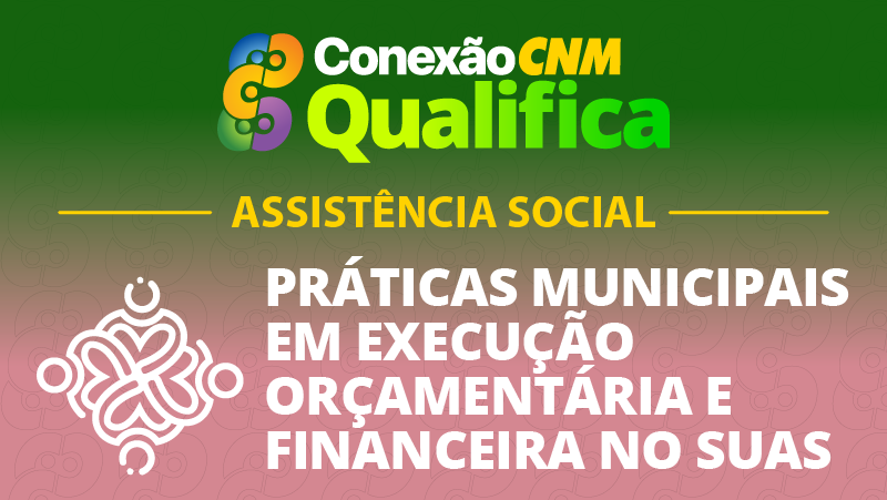 Práticas Municipais em Execução Orçamentária e Financeira no SUAS - Edição Santarém/PA