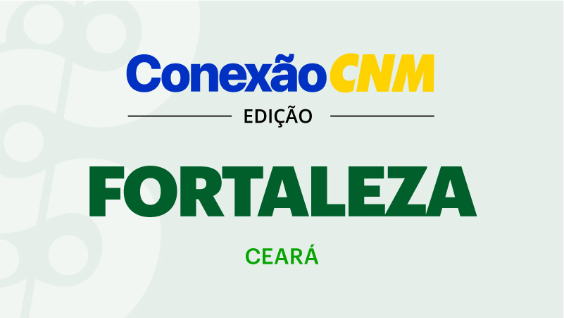 Conexão CNM - Edição CE Fortaleza