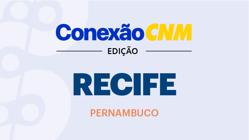 Conexão CNM - Edição PE Recife