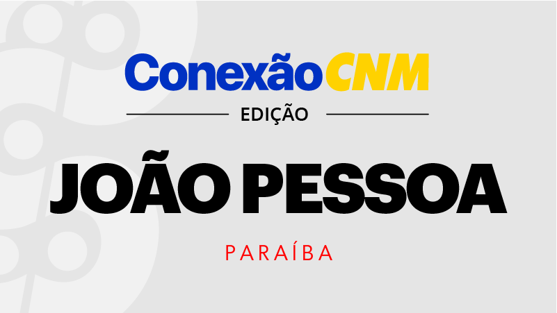 Conexão CNM - Edição PB João Pessoa