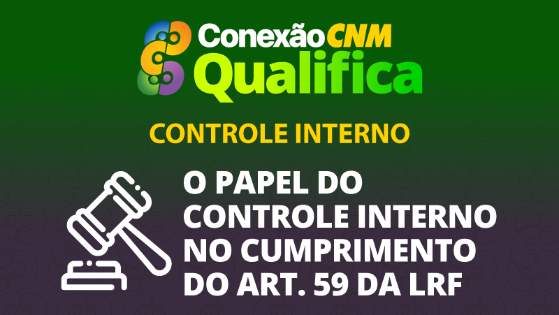 O Papel do Controle Interno no Cumprimento do Art. 59 da LRF - Edição Brasília/DF