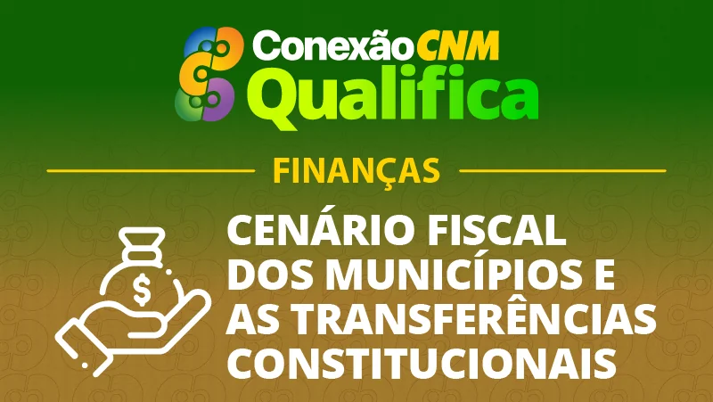 Cenário fiscal dos Municípios e as transferências constitucionais - Edição São Luís/MA