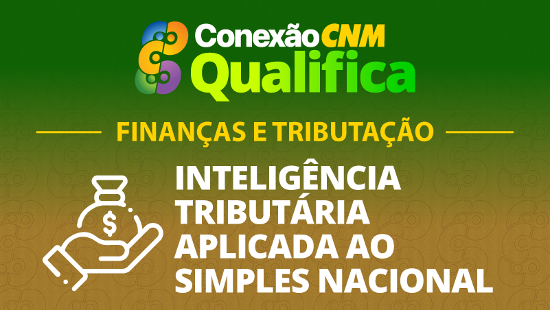 Inteligência Tributária Aplicada ao Simples Nacional - Edição Fortaleza/CE