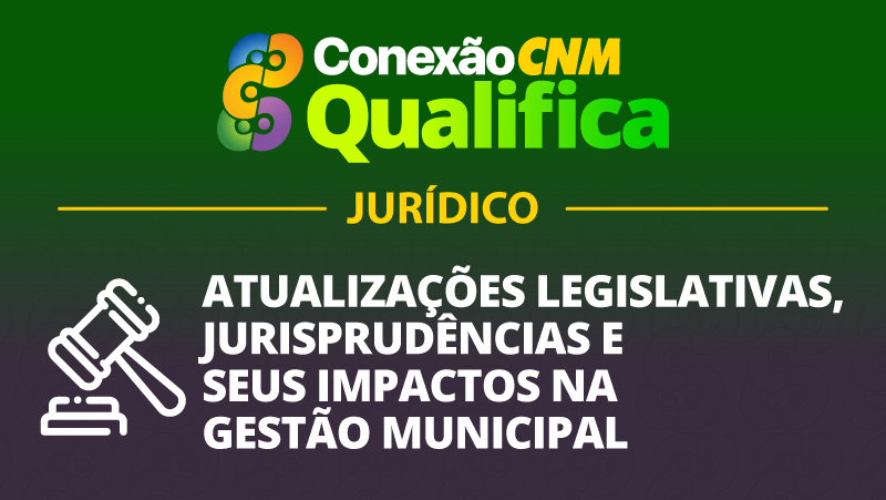 Atualizações legislativas, jurisprudências e seus impactos na gestão municipal - Edição João Pessoa/PB