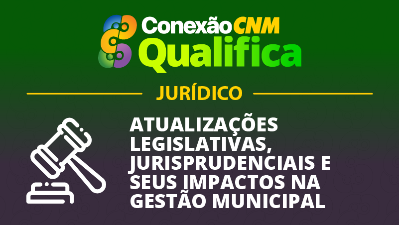 Atualizações Legislativas, Jurisprudenciais e seus impactos na Gestão Municipal - Edição Belo Horizonte/MG
