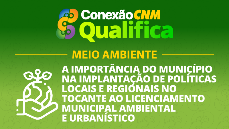 A importância do Município na implantação de Políticas Locais e Regionais no tocante ao Licenciamento Municipal Ambiental e Urbanístico - Edição Teresina/PI