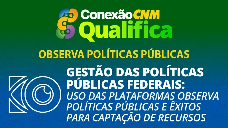 Gestão das políticas públicas federais: uso das plataformas Observa Políticas Públicas e Êxitos para Captação de Recursos - Edição Teresina/PI