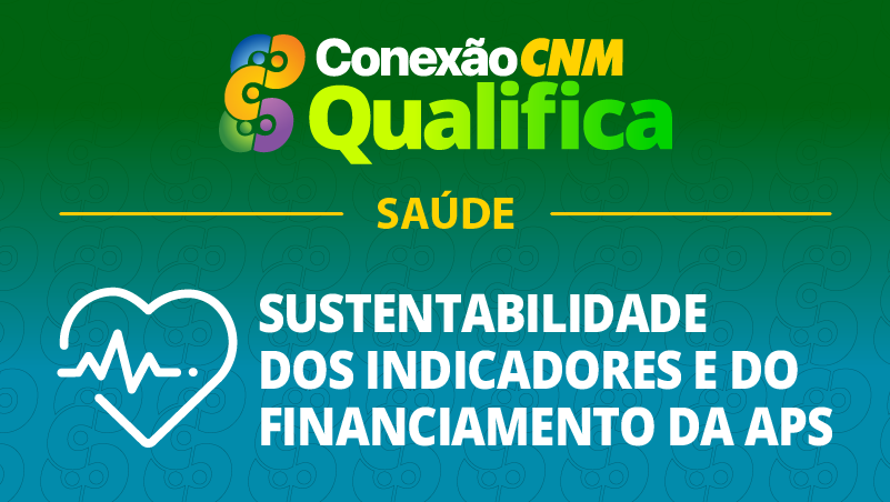 Sustentabilidade dos Indicadores e do Financiamento da APS - Edição Campina Grande/PB