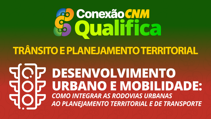 Desenvolvimento Urbano e Mobilidade: Como Integrar as Rodovias Urbanas ao Planejamento Territorial e de Transporte - Edição Rio Verde/GO