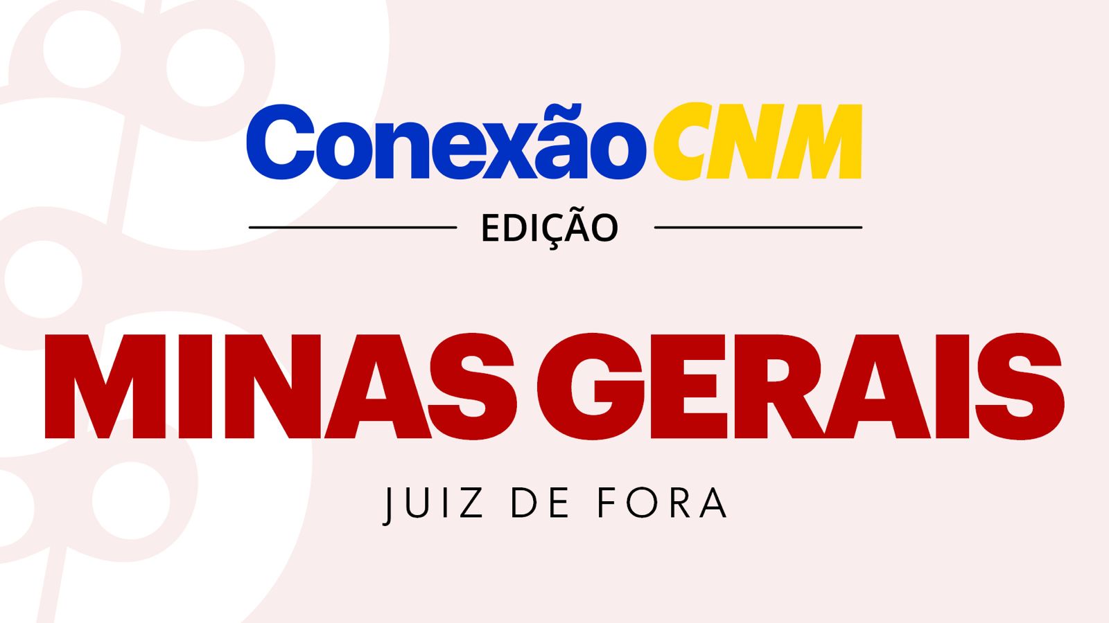 Conexão CNM - Edição MG Juiz de Fora