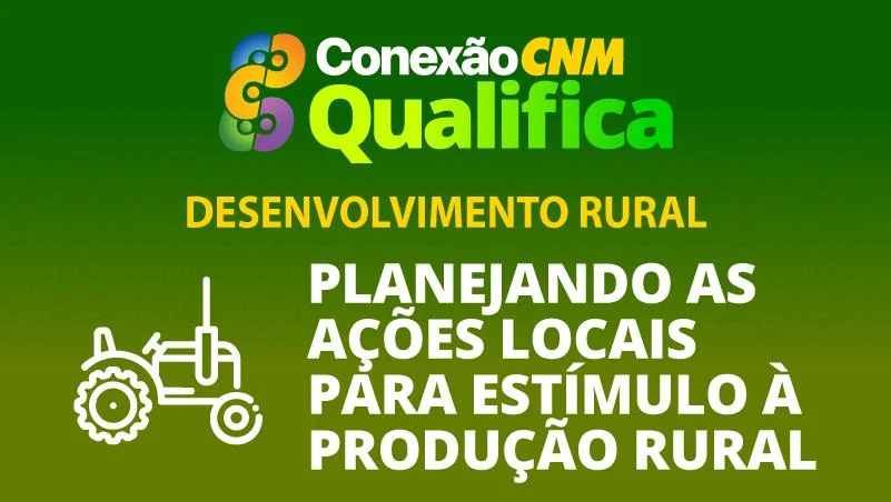 Planejando as ações locais para estímulo a produção rural - Edição Fortaleza/CE