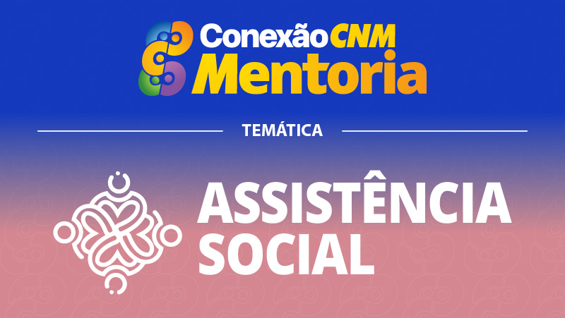 Conexão CNM - Mentoria Assistência Social