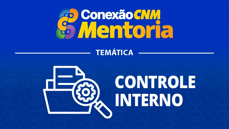 Conexão CNM - Mentoria Controle Interno IV