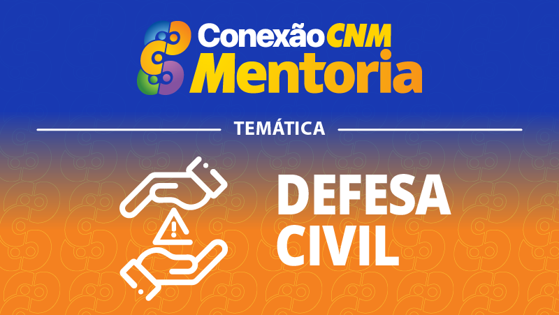 Conexão CNM - Mentoria Defesa Civil IV