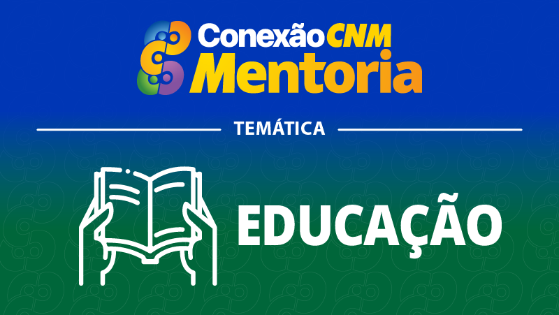 Conexão CNM - Mentoria Educação IV