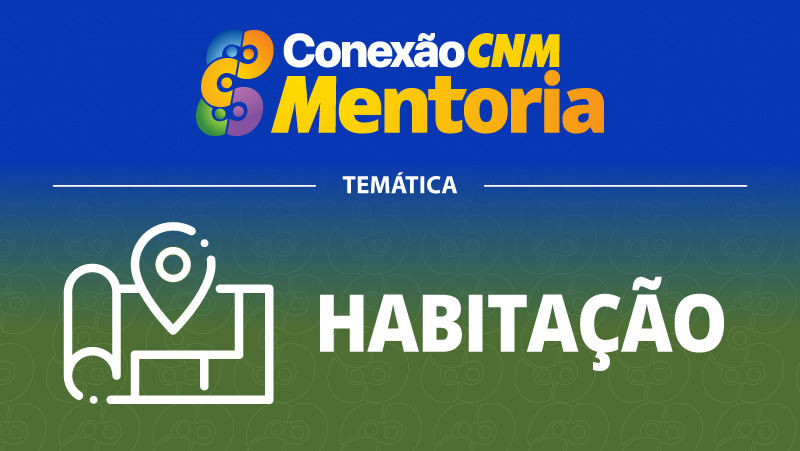 Conexão CNM - Mentoria Habitação III