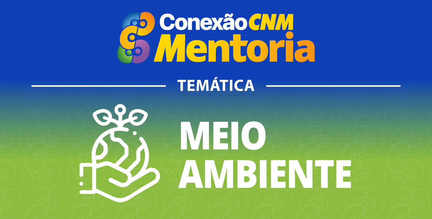 Conexão CNM - Mentoria Meio Ambiente VI