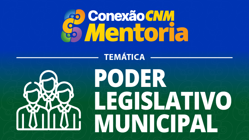 Conexão CNM – Mentoria Poder Legislativo Municipal
