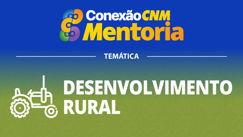 Conexão CNM - Mentoria Desenvolvimento Rural II