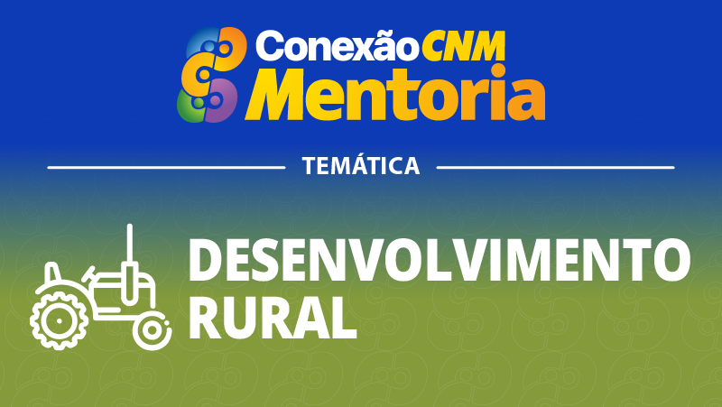 Conexão CNM - Mentoria Desenvolvimento Rural III