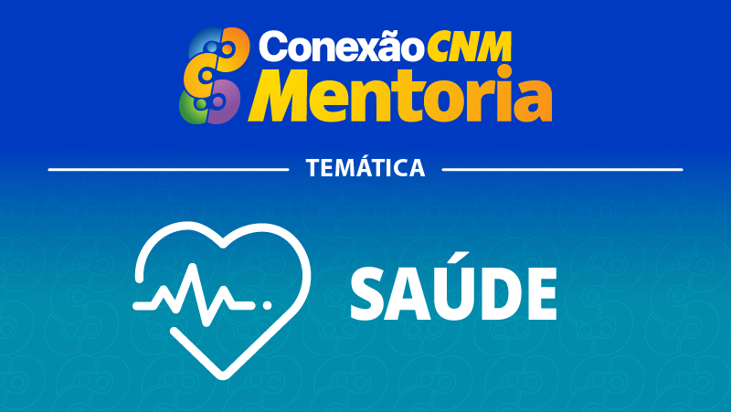 Conexão CNM - Mentoria Saúde IV